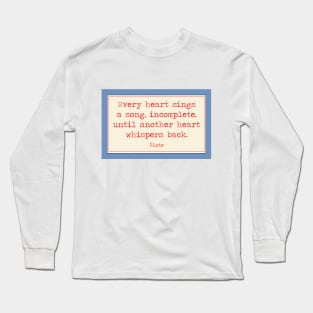 Every heart sings a song. A Plato quote Long Sleeve T-Shirt